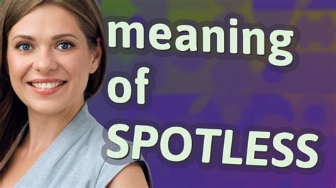 spotless meaning|spotless appearance.